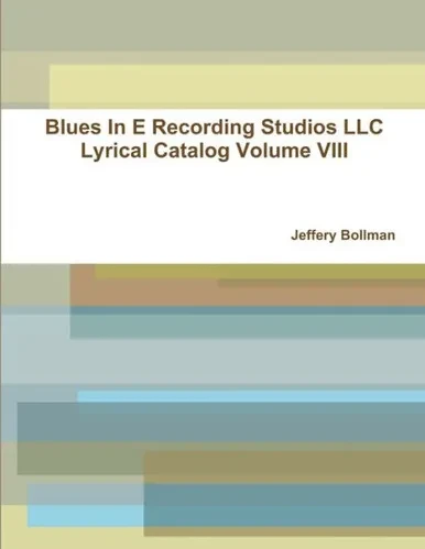 Blues In E Recording Studios Llc Lyrical Catalog Volume Viii