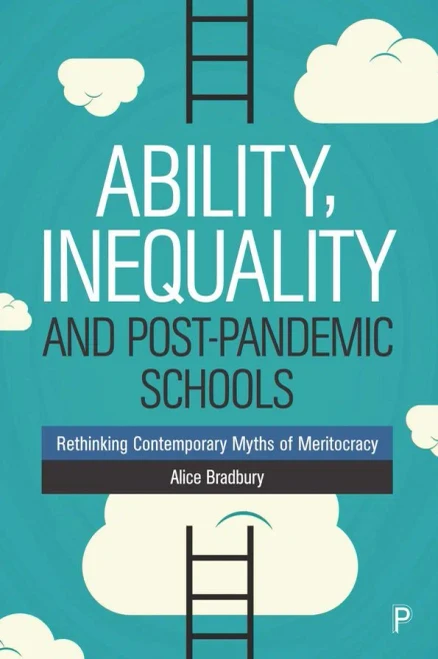 Ability, Inequality And Post-Pandemic Schools: Rethinking Contemporary Myths Of Meritocracy - 9781447347026