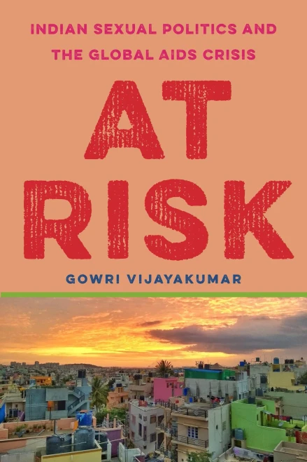 At Risk: Indian Sexual Politics And The Global Aids Crisis (Globalization In Everyday Life) - 9781503627529