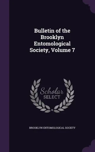 Bulletin Of The Brooklyn Entomological Society, Volume 7