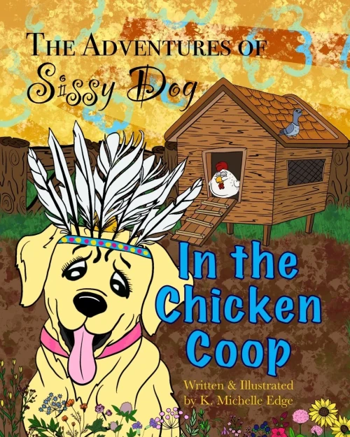 The Adventures Of Sissy Dog: In The Chicken Coop (The Adventures Of Sissy Dog: A Rhyming Children'S Series)