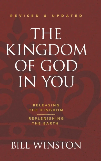 The Kingdom Of God In You Revised And Updated: Releasing The Kingdom-Replenishing The Earth - 9781680317060