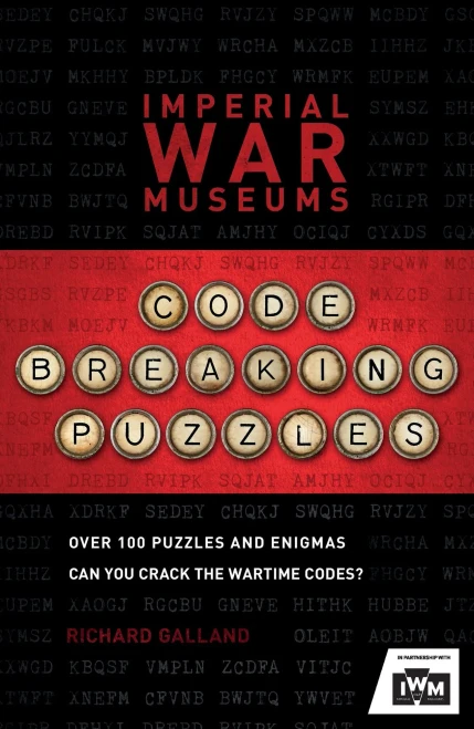 Imperial War Museums Code-Breaking Puzzles: Over 100 Puzzles And Enigmas, Can You Crack The War-Time Codes?
