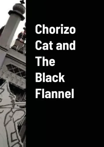 Chorizo Cat And The Black Flannel