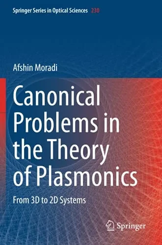 Canonical Problems In The Theory Of Plasmonics: From 3D To 2D Systems (Springer Series In Optical Sciences)