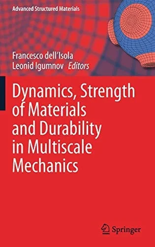 Dynamics, Strength Of Materials And Durability In Multiscale Mechanics (Advanced Structured Materials, 137)