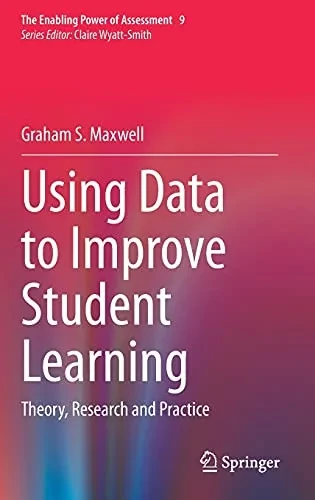 Using Data To Improve Student Learning: Theory, Research And Practice (The Enabling Power Of Assessment, 9)
