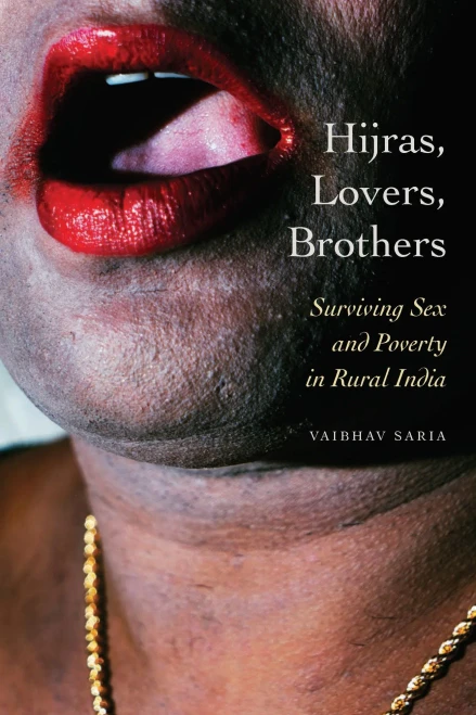 Hijras, Lovers, Brothers: Surviving Sex And Poverty In Rural India (Thinking From Elsewhere) - 9780823294718