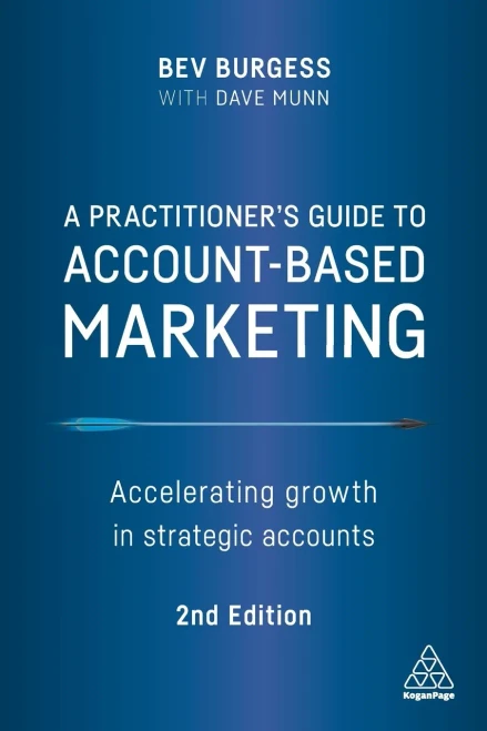 A Practitioner'S Guide To Account-Based Marketing: Accelerating Growth In Strategic Accounts - 9781398600874