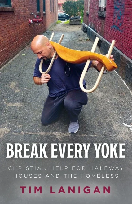 Break Every Yoke: Christian Help For Halfway Houses And The Homeless (Break Every Yoke/Rebuilding Your Life)