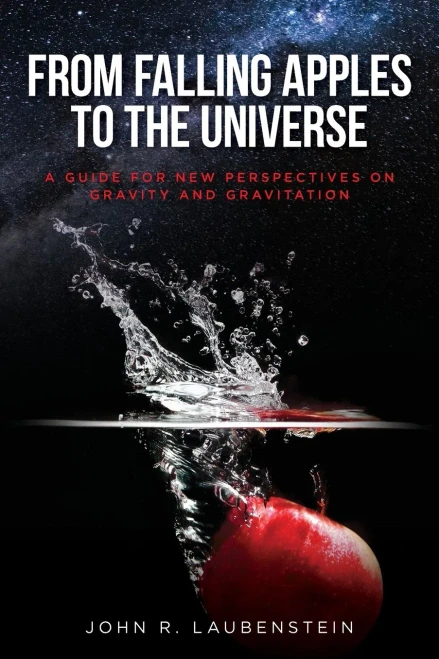 From Falling Apples To The Universe: A Guide For New Perspectives On Gravity And Gravitation - 9781649908254