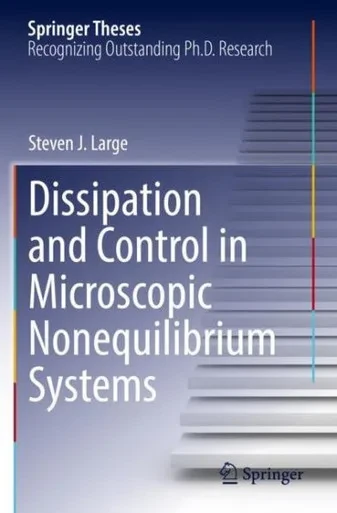 Dissipation And Control In Microscopic Nonequilibrium Systems (Springer Theses)