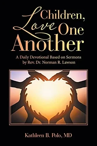 Children, Love One Another: A Daily Devotional Based On Sermons By Rev. Dr. Norman R. Lawson - 9781664226005