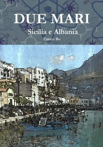 Due Mari - Sicilia E Albania (Italian Edition)