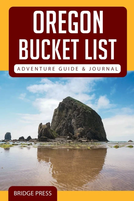 Oregon Bucket List Adventure Guide & Journal: Explore 50 Natural Wonders You Must See & Log Your Experience!