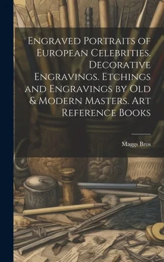 Engraved Portraits Of European Celebrities. Decorative Engravings. Etchings And Engravings By Old & Modern Masters. Art Reference Books