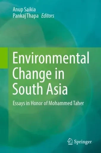 Environmental Change In South Asia: Essays In Honor Of Mohammed Taher