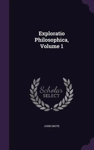 Exploratio Philosophica, Volume 1