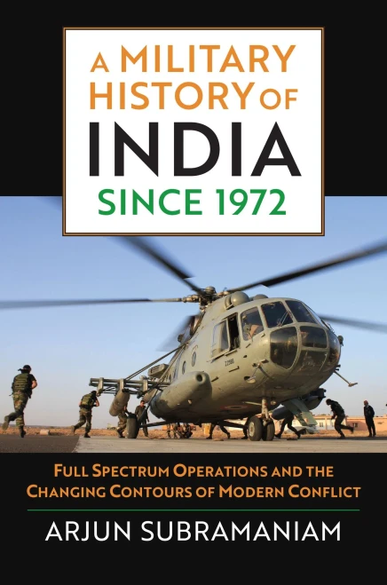 A Military History Of India Since 1972: Full Spectrum Operations And The Changing Contours Of Modern Conflict