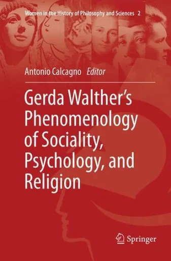Gerda Walther?S Phenomenology Of Sociality, Psychology, And Religion (Women In The History Of Philosophy And Sciences, 2)