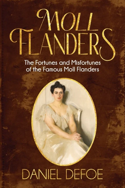 Moll Flanders (Annotated): The Fortunes And Misfortunes Of The Famous Moll Flanders (Sastrugi Press Classics)