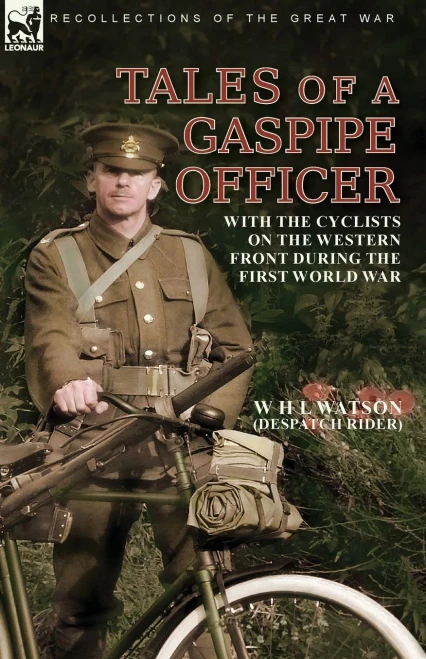 Tales Of A Gaspipe Officer: With The Cyclists On The Western Front During The First World War - 9781782829997