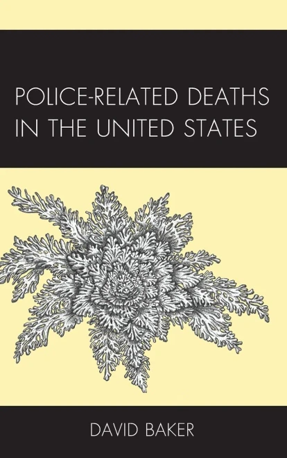 Police-Related Deaths In The United States (Policing Perspectives And Challenges In The Twenty-First Century)