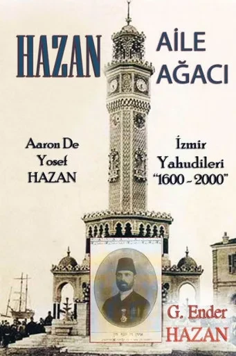Hazan Aile Agaci: ?Aaron De Yosef Hazan - Izmir Yahudileri (1600 ? 2000)? (Turkish Edition)