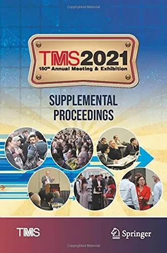 Tms 2021 150Th Annual Meeting & Exhibition Supplemental Proceedings (The Minerals, Metals & Materials Series)