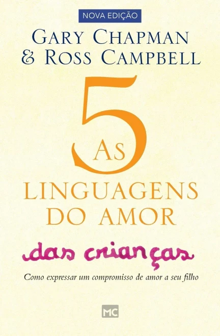 As 5 Linguagens Do Amor Das Crianã§As: Como Expressar Um Compromisso De Amor A Seu Filho (Portuguese Edition)