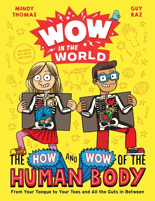 Wow In The World: The How And Wow Of The Human Body: From Your Tongue To Your Toes And All The Guts In Between
