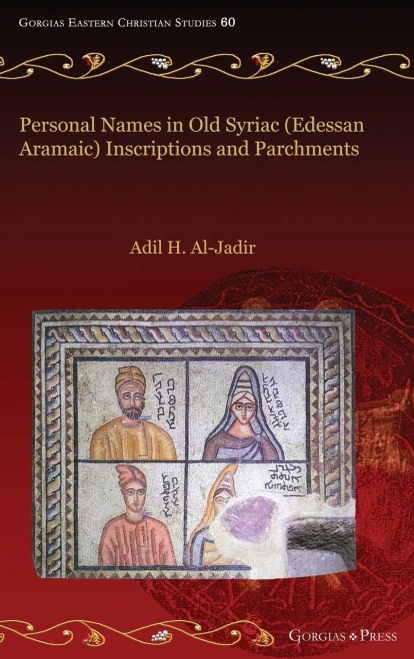 Personal Names In Old Syriac (Edessan Aramaic) Inscriptions And Parchments (Gorgias Eastern Christian Studies)