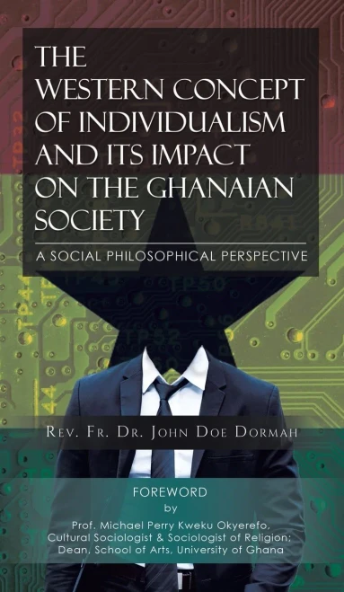 The Western Concept Of Individualism And Its Impact On The Ghanaian Society A Social Philosophical Perspective