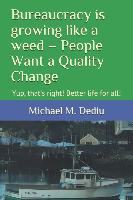 Bureaucracy Is Growing Like A Weed Â?? People Want A Quality Change: Yup, Thatâ??S Right! Better Life For All!