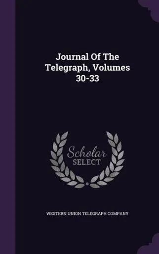 Journal Of The Telegraph, Volumes 30-33