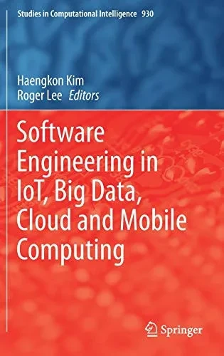 Software Engineering In Iot, Big Data, Cloud And Mobile Computing (Studies In Computational Intelligence, 930)