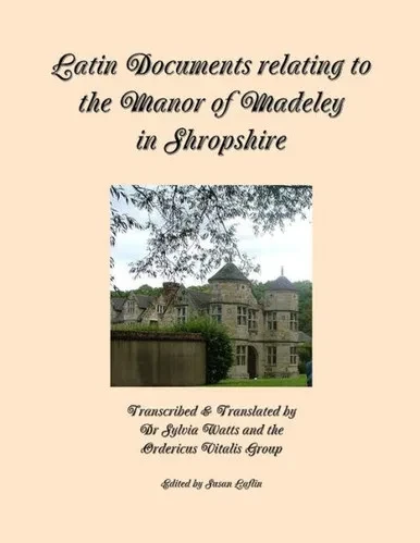 Latin Documents Relating To The Manor Of Madeley In Shropshire