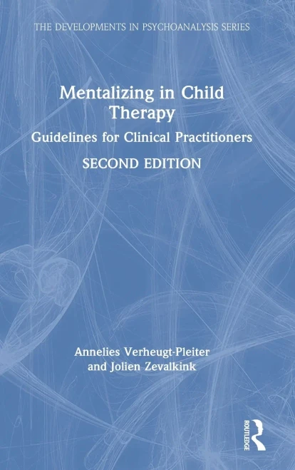 Mentalizing In Child Therapy: Guidelines For Clinical Practitioners (The Developments In Psychoanalysis Series)