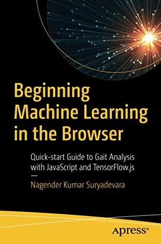 Beginning Machine Learning In The Browser: Quick-Start Guide To Gait Analysis With Javascript And Tensorflow.Js
