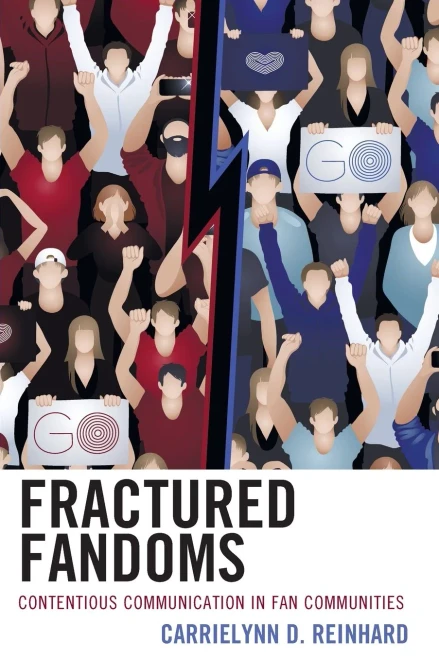 Fractured Fandoms: Contentious Communication In Fan Communities (Communication Perspectives In Popular Culture)