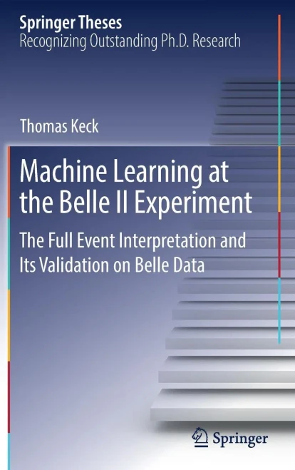 Machine Learning At The Belle Ii Experiment: The Full Event Interpretation And Its Validation On Belle Data (Springer Theses)