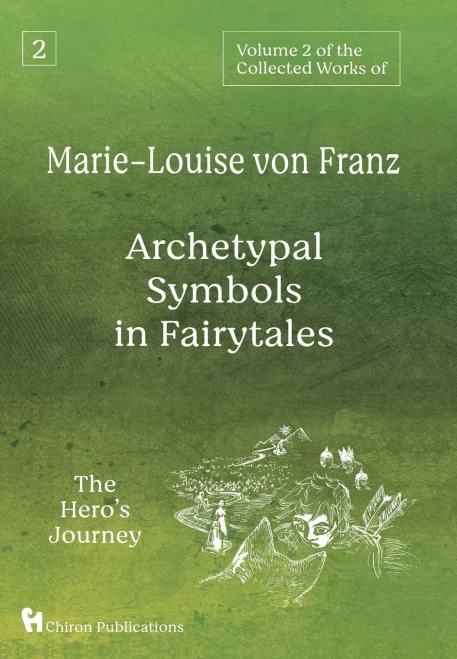 Volume 2 Of The Collected Works Of Marie-Louise Von Franz: Archetypal Symbols In Fairytales: The Hero'S Journey