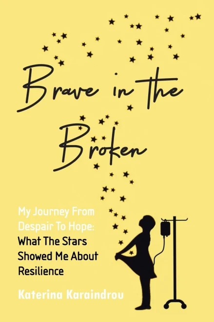 Brave In The Broken: My Journey From Despair To Hope: What The Stars Showed Me About Resilience - 9781664227361