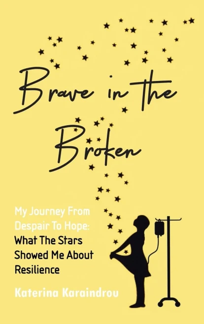 Brave In The Broken: My Journey From Despair To Hope: What The Stars Showed Me About Resilience - 9781664227378