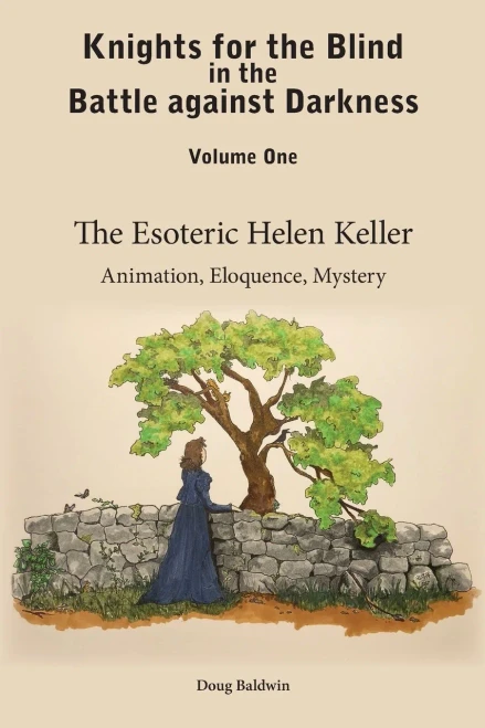 The Esoteric Helen Keller: Animation, Eloquence, Mystery (Knights For The Blind In The Battle Against Darkness)