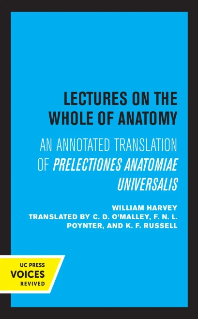 Lectures On The Whole Of Anatomy: An Annotated Translation Of Prelectiones Anatomine Universalis - 9780520363915