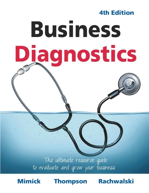 Business Diagnostics 4Th Edition: The Ultimate Resource Guide To Evaluate And Grow Your Business - 9781039103993