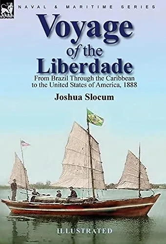 Voyage Of The Liberdade: From Brazil Through The Caribbean To The United States Of America, 1888 - 9781782829881