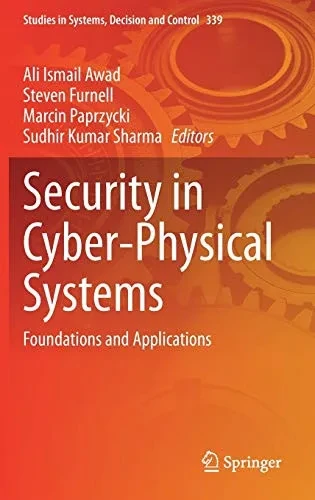 Security In Cyber-Physical Systems: Foundations And Applications (Studies In Systems, Decision And Control, 339)
