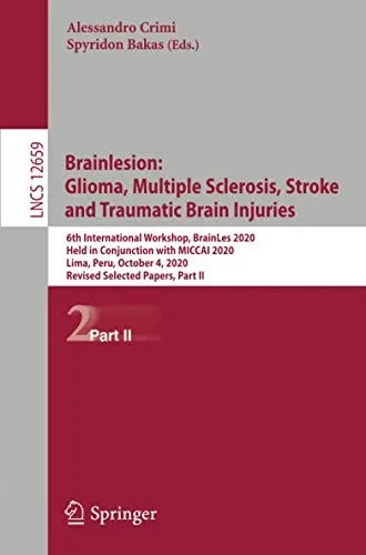Brainlesion: Glioma, Multiple Sclerosis, Stroke And Traumatic Brain Injuries (Lecture Notes In Computer Science)